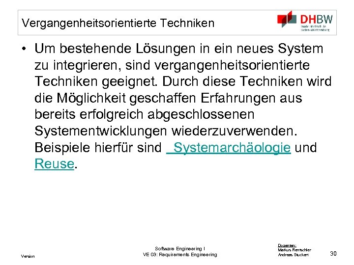 Vergangenheitsorientierte Techniken • Um bestehende Lösungen in ein neues System zu integrieren, sind vergangenheitsorientierte