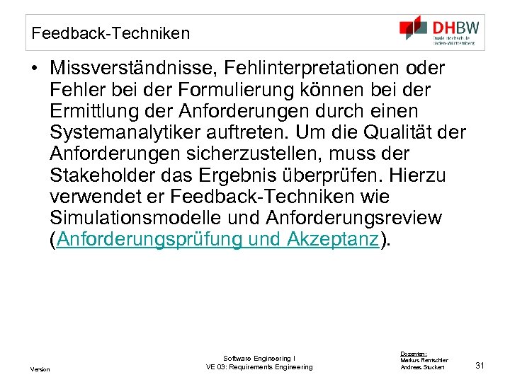 Feedback-Techniken • Missverständnisse, Fehlinterpretationen oder Fehler bei der Formulierung können bei der Ermittlung der