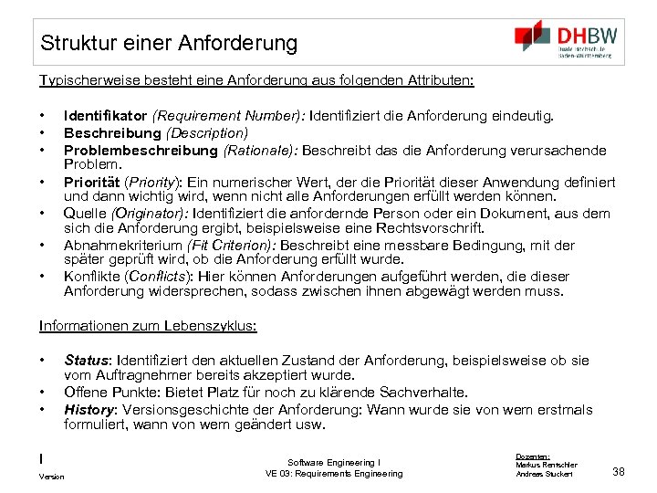 Struktur einer Anforderung Typischerweise besteht eine Anforderung aus folgenden Attributen: • • Identifikator (Requirement