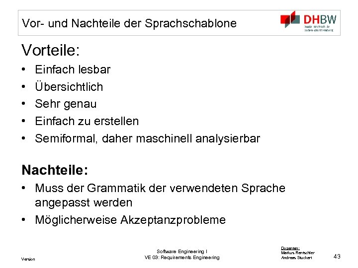 Vor- und Nachteile der Sprachschablone Vorteile: • • • Einfach lesbar Übersichtlich Sehr genau