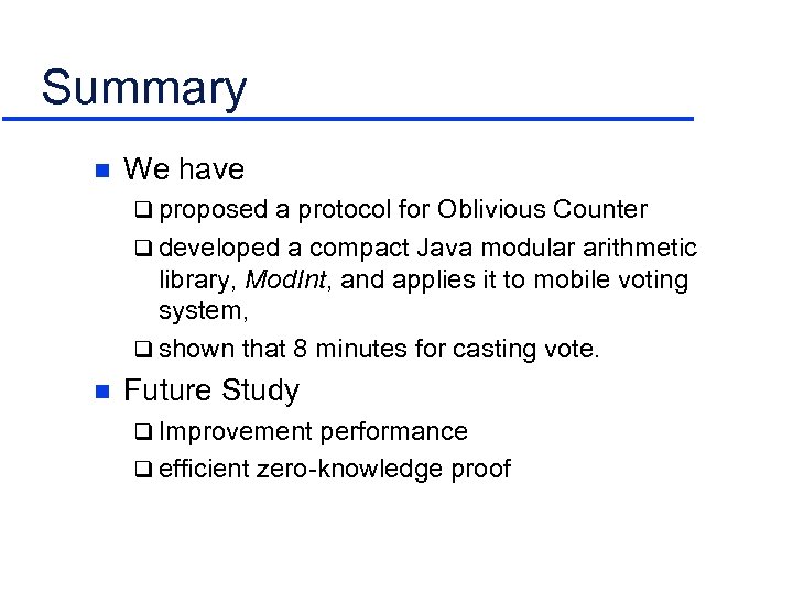 Summary n We have q proposed a protocol for Oblivious Counter q developed a