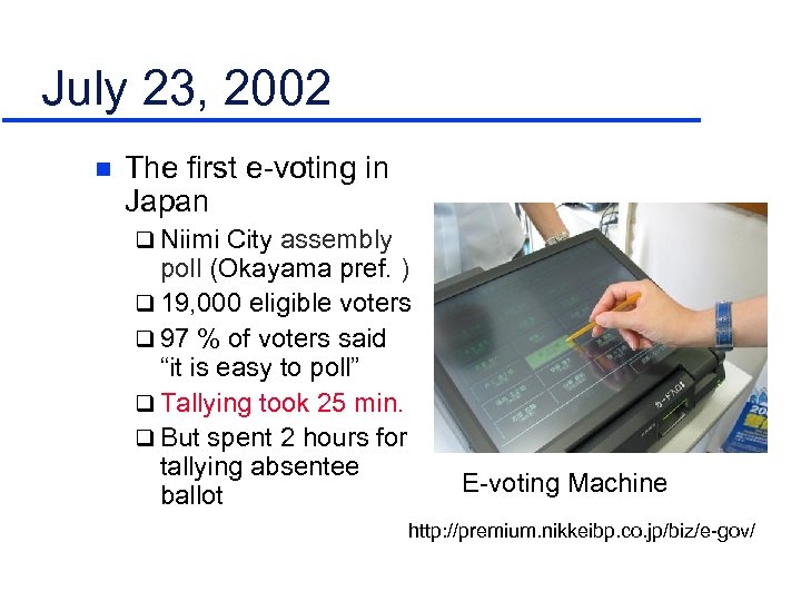 July 23, 2002 n The first e-voting in Japan q Niimi City assembly poll