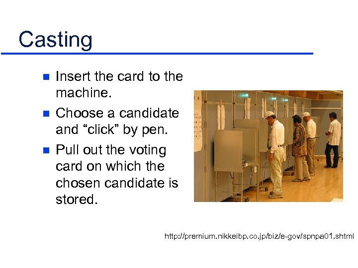 Casting n n n Insert the card to the machine. Choose a candidate and