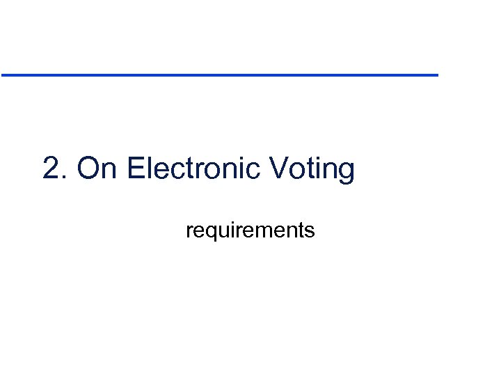 2. On Electronic Voting requirements 