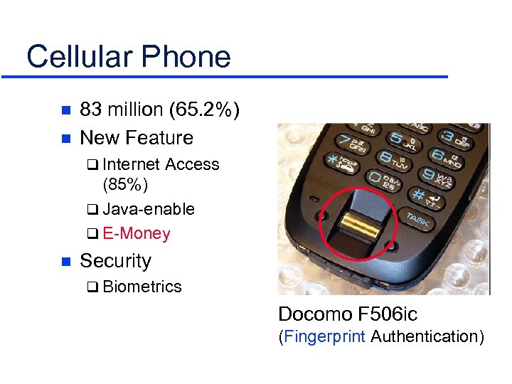 Cellular Phone n n 83 million (65. 2%) New Feature q Internet Access (85%)