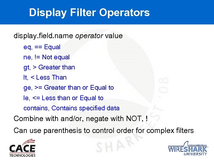 Display Filter Operators display. field. name operator value eq, == Equal ne, != Not