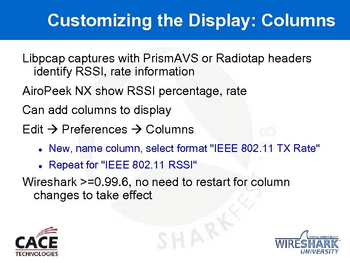 Customizing the Display: Columns Libpcap captures with Prism. AVS or Radiotap headers identify RSSI,