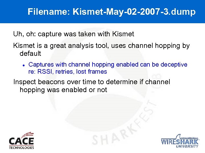 Filename: Kismet-May-02 -2007 -3. dump Uh, oh: capture was taken with Kismet is a