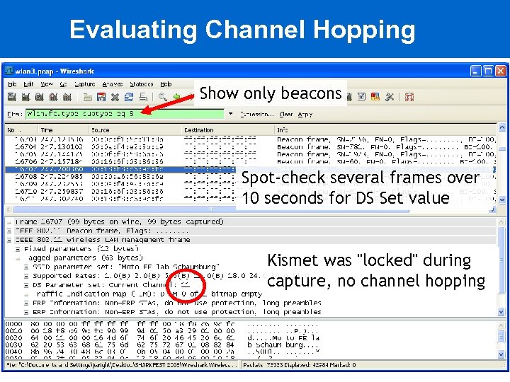 Evaluating Channel Hopping Show only beacons Spot-check several frames over 10 seconds for DS