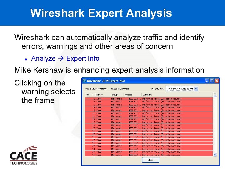 Wireshark Expert Analysis Wireshark can automatically analyze traffic and identify errors, warnings and other