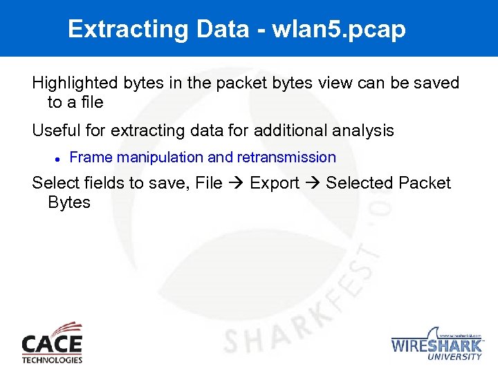 Extracting Data - wlan 5. pcap Highlighted bytes in the packet bytes view can