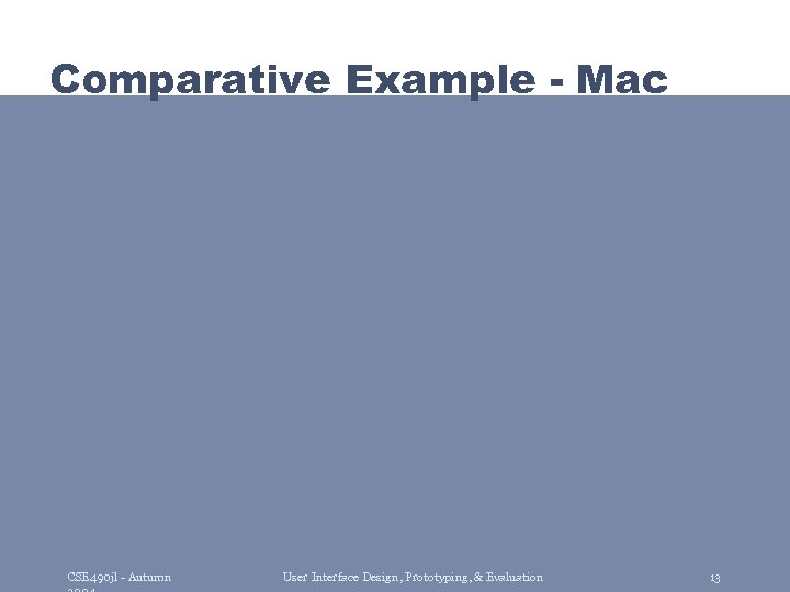 Comparative Example - Mac CSE 490 jl - Autumn User Interface Design, Prototyping, &