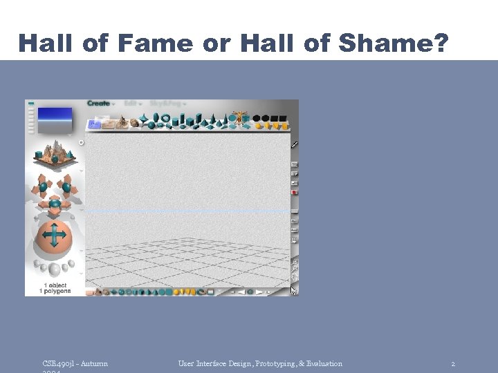 Hall of Fame or Hall of Shame? CSE 490 jl - Autumn User Interface