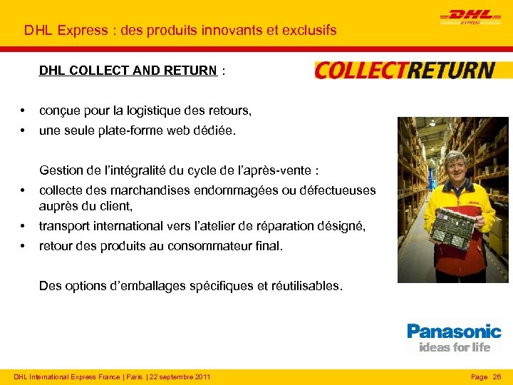 DHL Express : des produits innovants et exclusifs DHL COLLECT AND RETURN : •