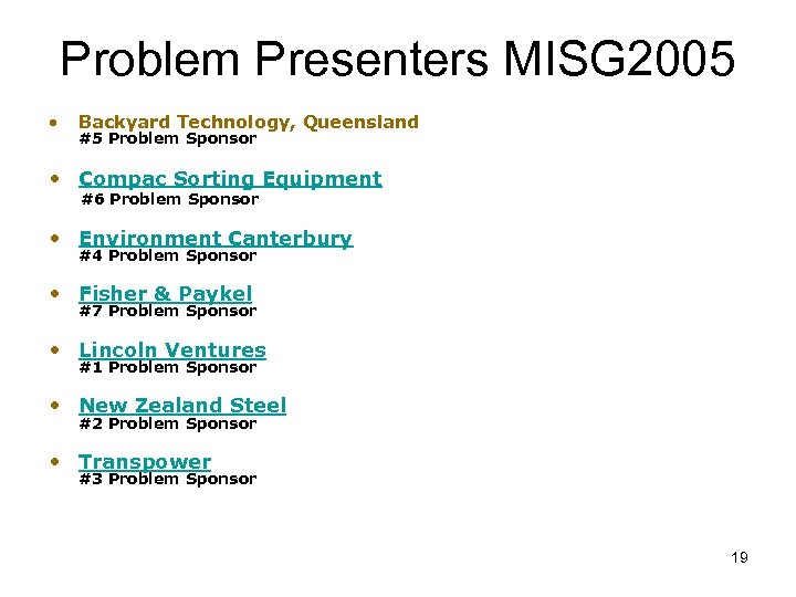Problem Presenters MISG 2005 • Backyard Technology, Queensland #5 Problem Sponsor • Compac Sorting