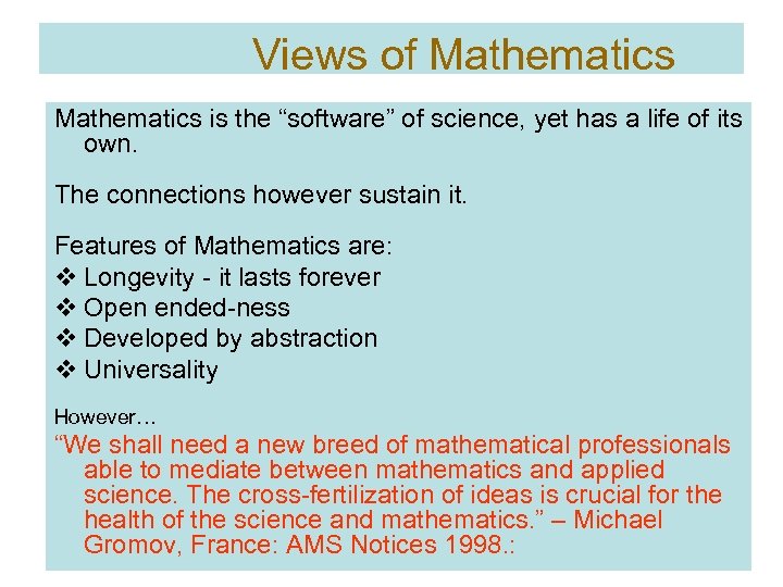 Views of Mathematics is the “software” of science, yet has a life of