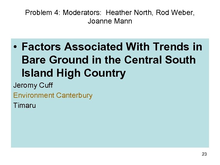 Problem 4: Moderators: Heather North, Rod Weber, Joanne Mann • Factors Associated With Trends