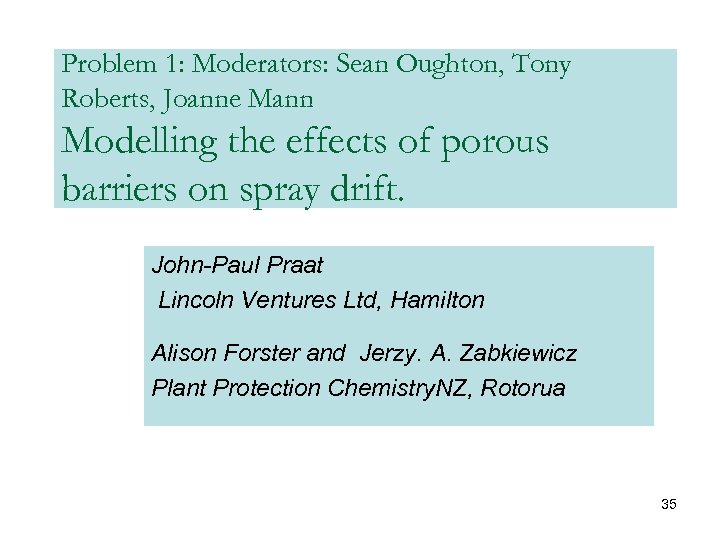 Problem 1: Moderators: Sean Oughton, Tony Roberts, Joanne Mann Modelling the effects of porous