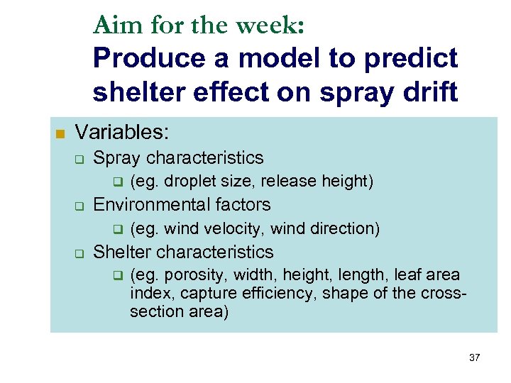 Aim for the week: Produce a model to predict shelter effect on spray drift