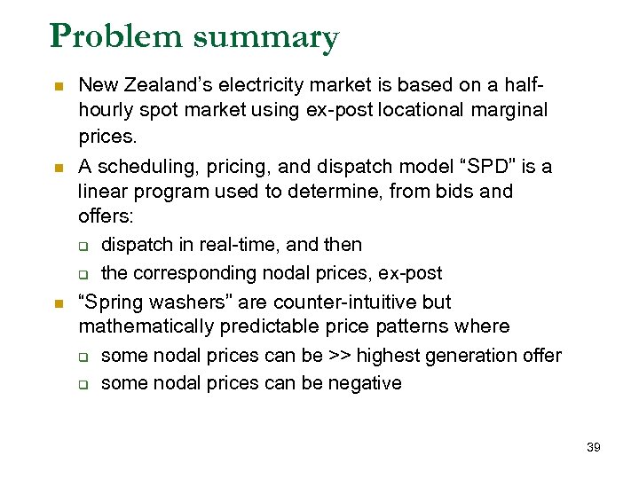 Problem summary New Zealand’s electricity market is based on a halfhourly spot market using