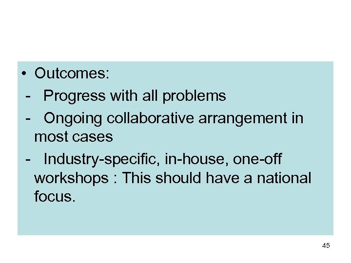  • Outcomes: - Progress with all problems - Ongoing collaborative arrangement in most