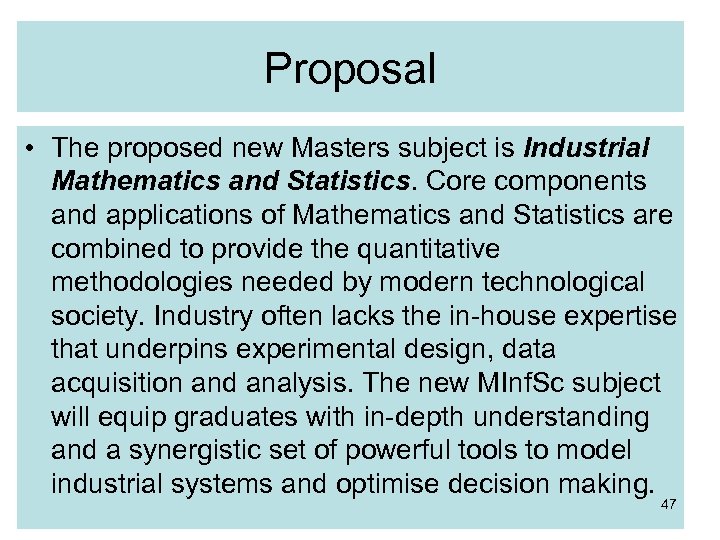 Proposal • The proposed new Masters subject is Industrial Mathematics and Statistics. Core components