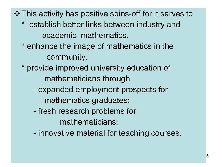  This activity has positive spins-off for it serves to * establish better links