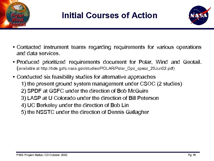 Initial Courses of Action • Contacted instrument teams regarding requirements for various operations and