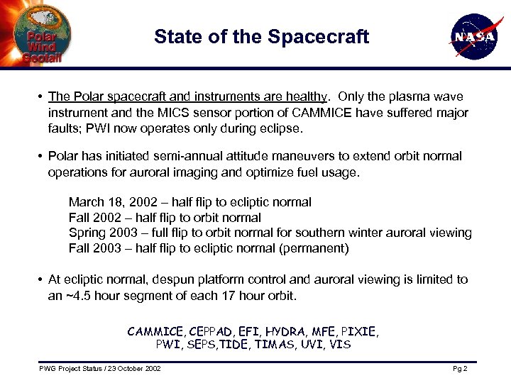 State of the Spacecraft • The Polar spacecraft and instruments are healthy. Only the