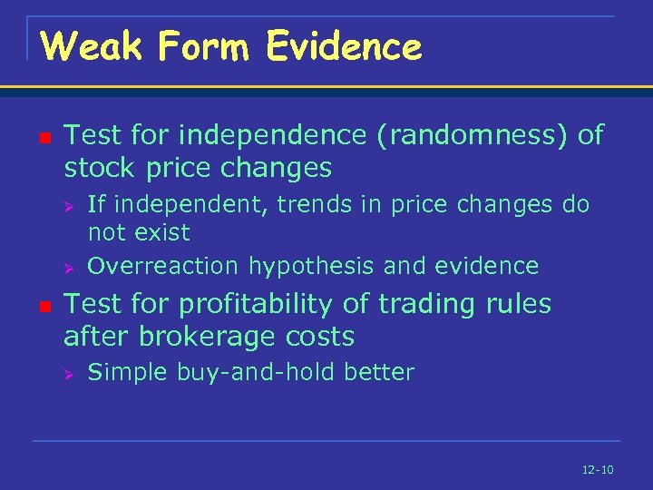 Weak Form Evidence n Test for independence (randomness) of stock price changes Ø Ø