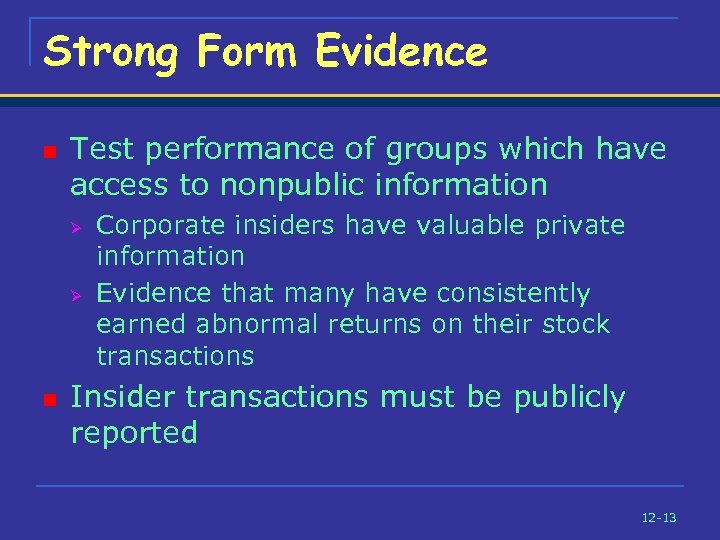 Strong Form Evidence n Test performance of groups which have access to nonpublic information