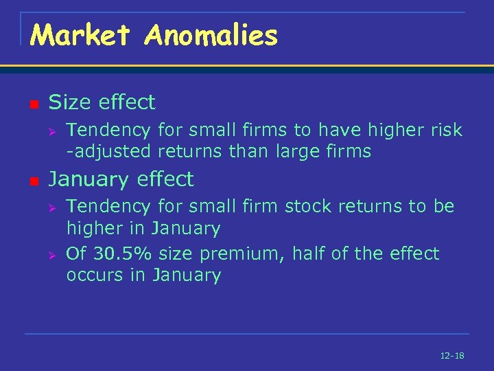 Market Anomalies n Size effect Ø n Tendency for small firms to have higher