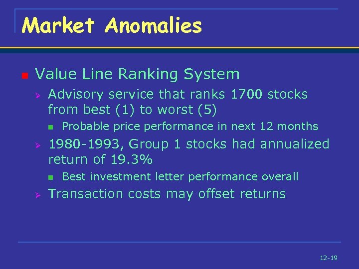 Market Anomalies n Value Line Ranking System Ø Advisory service that ranks 1700 stocks