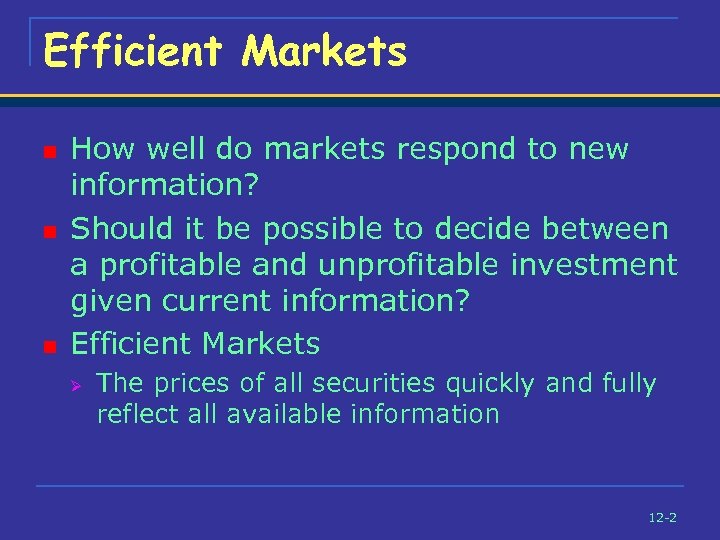 Efficient Markets n n n How well do markets respond to new information? Should