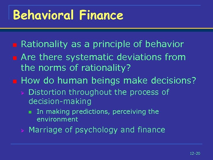 Behavioral Finance n n n Rationality as a principle of behavior Are there systematic