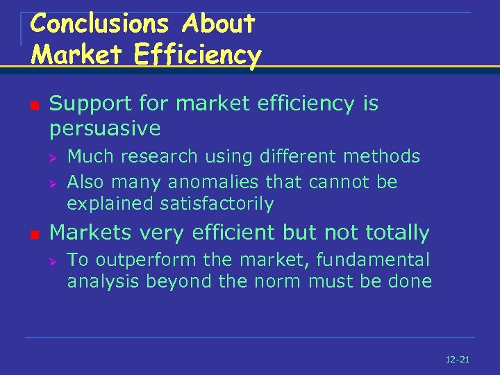 Conclusions About Market Efficiency n Support for market efficiency is persuasive Ø Ø n