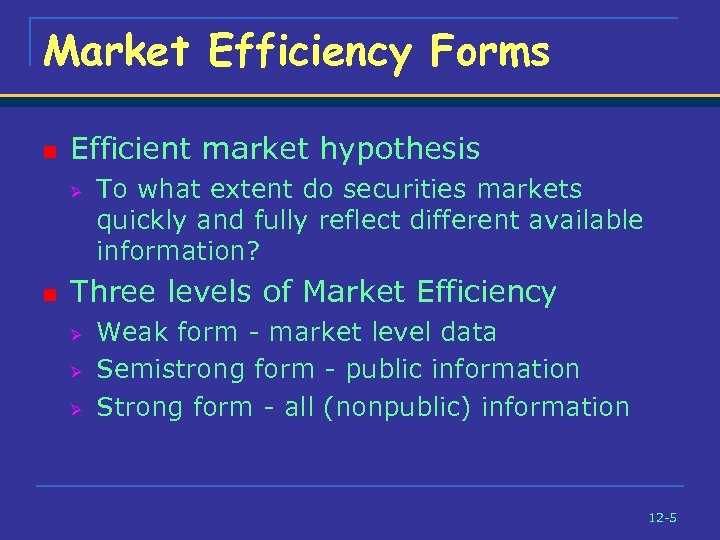 Market Efficiency Forms n Efficient market hypothesis Ø n To what extent do securities