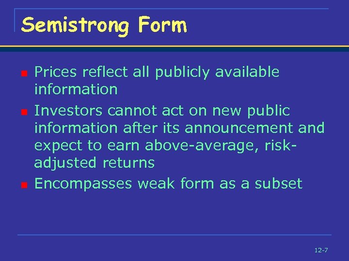 Semistrong Form n n n Prices reflect all publicly available information Investors cannot act