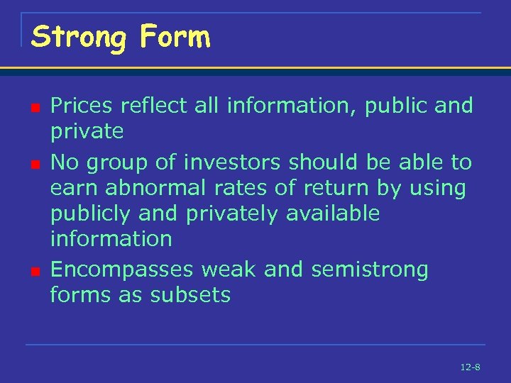 Strong Form n n n Prices reflect all information, public and private No group