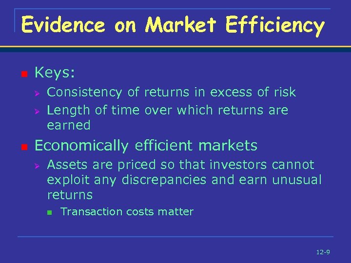 Evidence on Market Efficiency n Keys: Ø Ø n Consistency of returns in excess