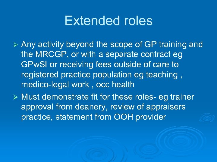 Extended roles Any activity beyond the scope of GP training and the MRCGP, or