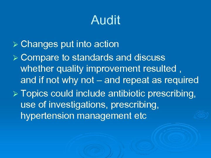 Audit Ø Changes put into action Ø Compare to standards and discuss whether quality