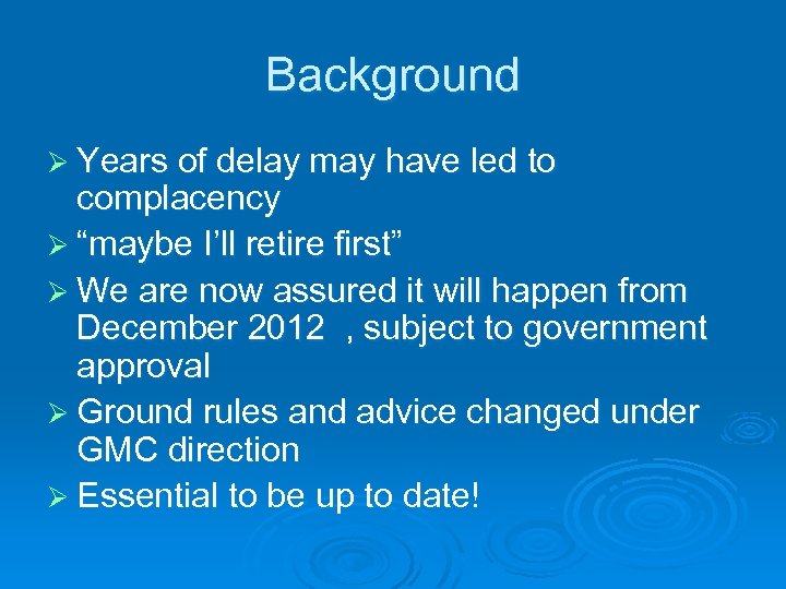 Background Ø Years of delay may have led to complacency Ø “maybe I’ll retire