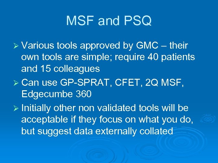 MSF and PSQ Ø Various tools approved by GMC – their own tools are