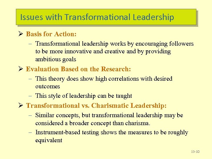 Issues with Transformational Leadership Ø Basis for Action: – Transformational leadership works by encouraging