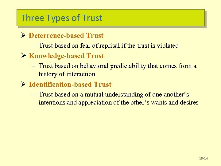Three Types of Trust Ø Deterrence-based Trust – Trust based on fear of reprisal