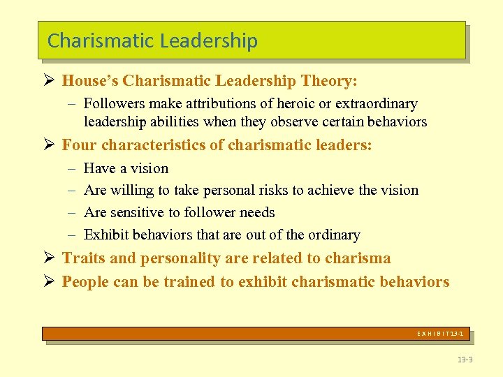 Charismatic Leadership Ø House’s Charismatic Leadership Theory: – Followers make attributions of heroic or