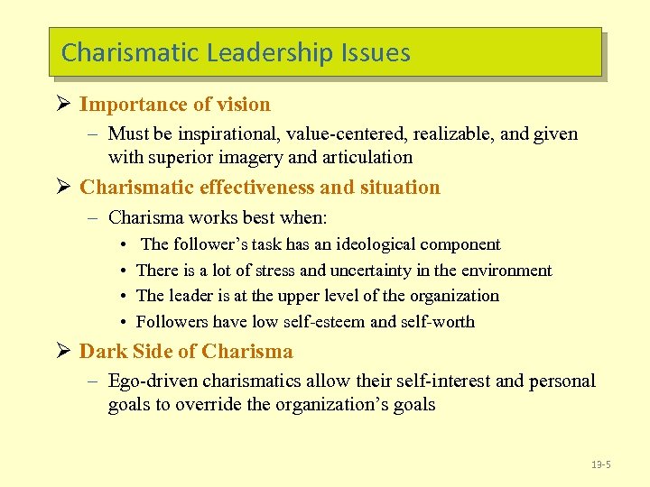 Charismatic Leadership Issues Ø Importance of vision – Must be inspirational, value-centered, realizable, and