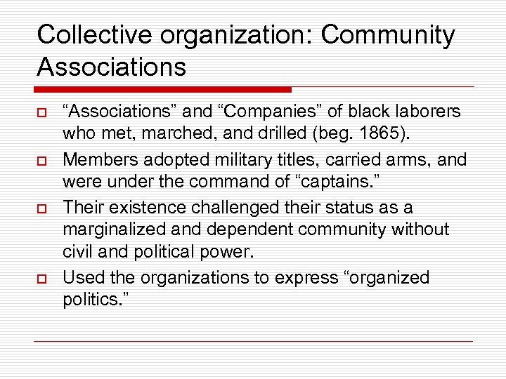 Collective organization: Community Associations o o “Associations” and “Companies” of black laborers who met,