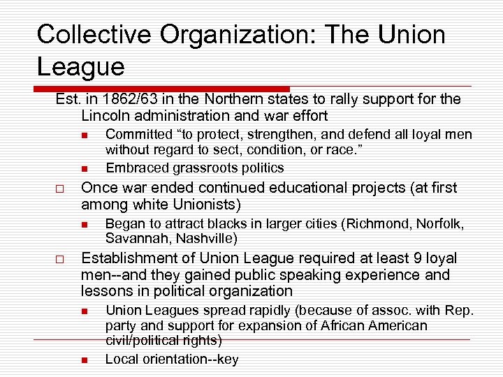 Collective Organization: The Union League Est. in 1862/63 in the Northern states to rally